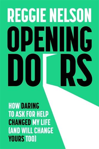 Opening Doors: How Daring to Ask For Help Changed My Life (And Will Change Yours Too) (Paperback)