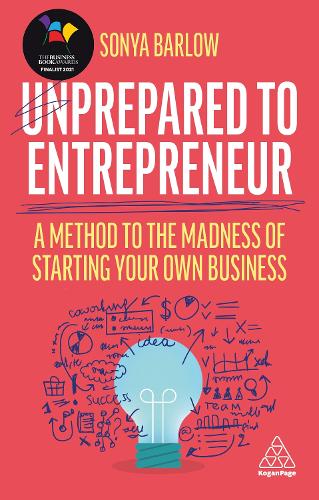Unprepared to Entrepreneur: A Method to the Madness of Starting Your Own Business (Paperback)