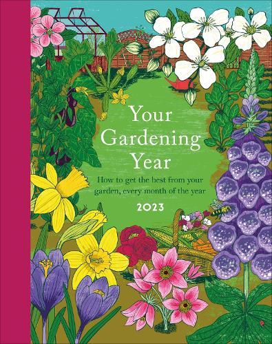 Your Gardening Year 2023: A Monthly Shortcut to Help You Get the Most from Your Garden (Hardback)