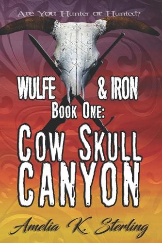 Cow Skull Canyon: Wulfe & Iron Book One - Wulfe & Iron: Paranormal Novellas 1 (Paperback)