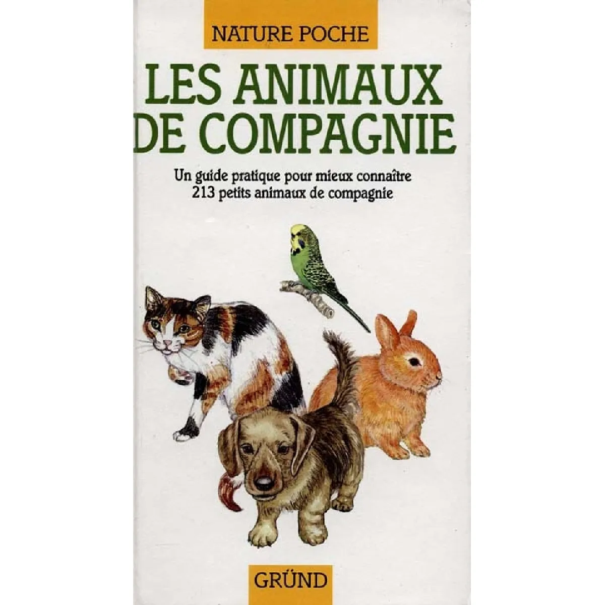 Les animaux de compagnie : un guide pratique pour mieux connaître 126 petits animaux de compagnie · Occasion