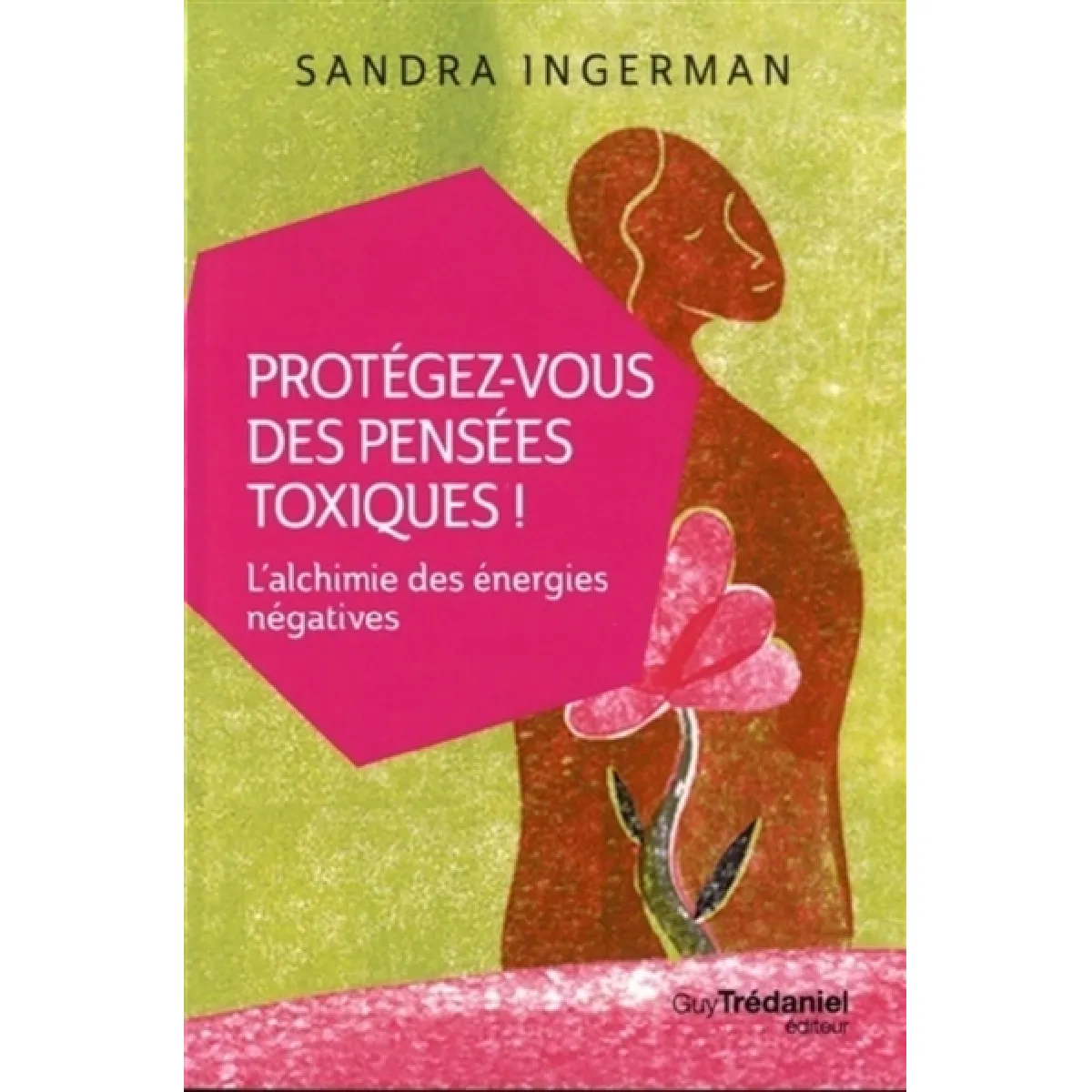 Protégez-vous des pensées toxiques ! : l'alchimie des énergies négatives · Occasion
