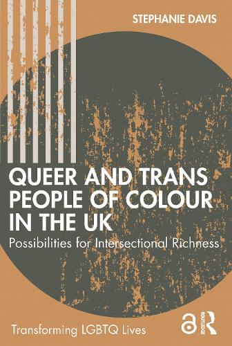 Queer and Trans People of Colour in the UK: Possibilities for Intersectional Richness - Transforming LGBTQ Lives (Paperback)