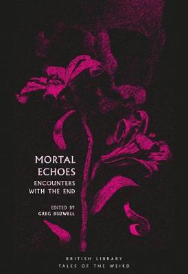 Mortal Echoes: Encounters with the End - Tales of the Weird (Paperback)