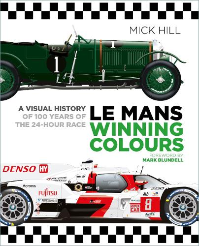 Le Mans Winning Colours: A Visual History of 100 Years of the 24-Hour Race (Hardback)