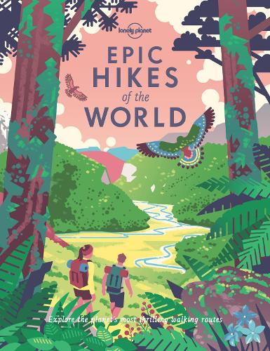 Lonely Planet Epic Hikes of the World - Epic (Hardback)