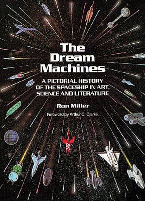 The Dream Machines-Pictorial History of The Spaceship In Art Science and Literat (Hardback)