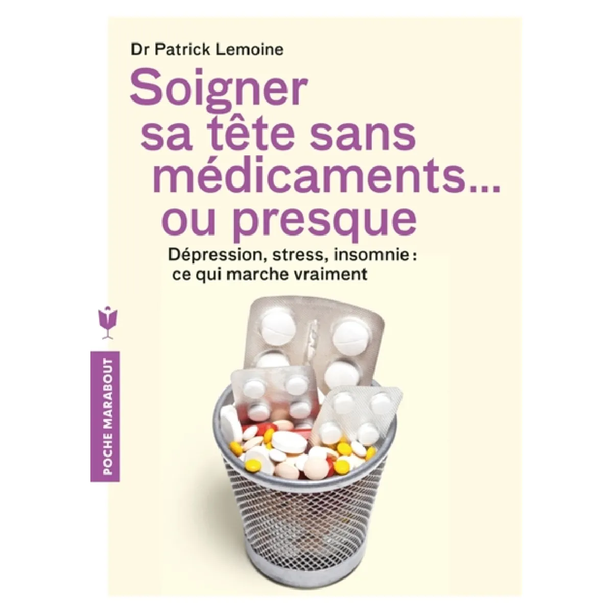 Soigner sa tête sans médicaments... ou presque : dépression, stress, insomnie : ce qui marche vraiment · Occasion