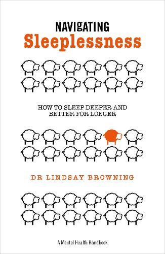 Navigating Sleeplessness - A Mental Health Handbook: How to Sleep Deeper and Better for Longer (Paperback)