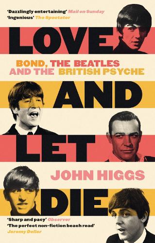 Love and Let Die: Bond, the Beatles and the British Psyche (Paperback)