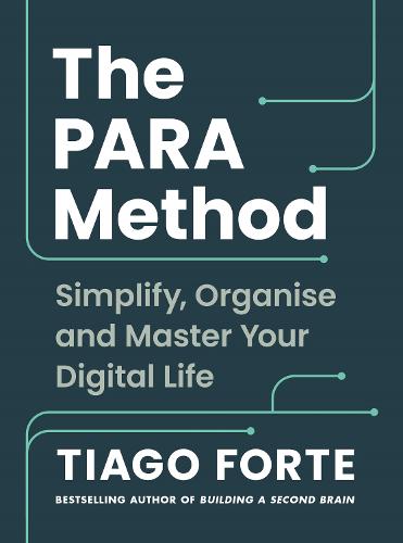 The PARA Method: Simplify, Organise and Master Your Digital Life (Paperback)