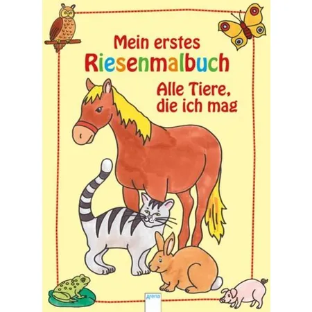 Arena Mein erstes Riesenmalbuch -Alle Tiere, die ich mag