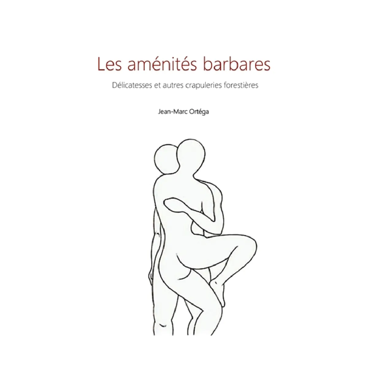 Les aménités barbares : Délicatesses et autres crapuleries forestières · Occasion