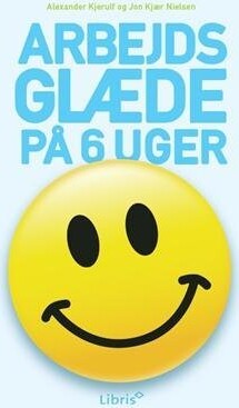 Arbejdsglæde På 6 Uger - Alexander Kjerulf - Bog