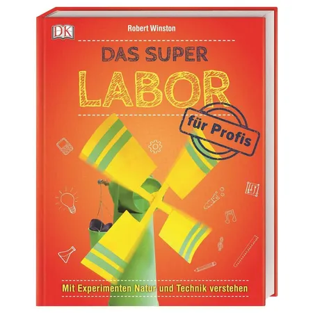 DK Das Super Labor für Profis: Mit Experimenten Natur und Technik verstehen