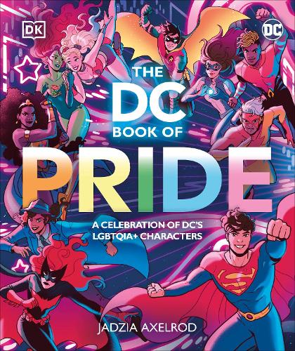 The DC Book of Pride: A Celebration of DC's LGBTQIA+ Characters (Hardback)