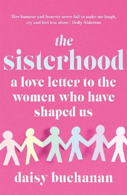 The Sisterhood: A Love Letter to the Women Who Have Shaped Us (Paperback)