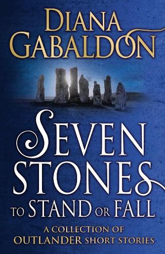 Seven Stones to Stand or Fall: A Collection of Outlander Short Stories - Outlander (Paperback)