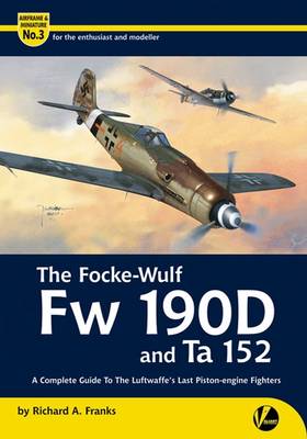 The Focke-Wulf Fw 190D and Ta 152: A Complete Guide to the Luftwaffe's Last Piston Engine Fighters - Airframe & Miniature 3 (Paperback)
