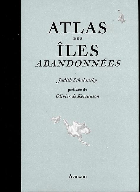 ARTHAUD - ATLAS DES ILES ABANDONNEES