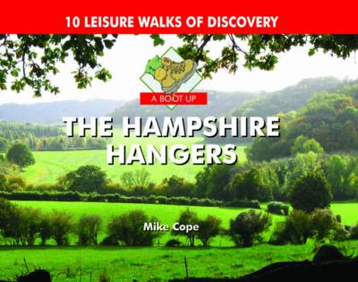 A Boot Up The Hampshire Hangers: 10 Leisure Walks of Discovery (Hardback)