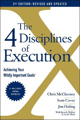 The 4 Disciplines of Execution: Revised and Updated: Achieving Your Wildly Important Goals (Paperback)