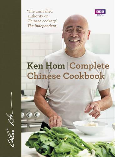 Complete Chinese Cookbook: the only comprehensive, all-encompassing guide to Chinese cookery, fronted by much-loved chef Ken Hom (Hardback)