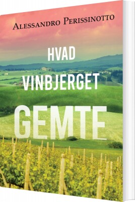 Hvad Vinbjerget Gemte - Alessandro Perissinotto - Bog