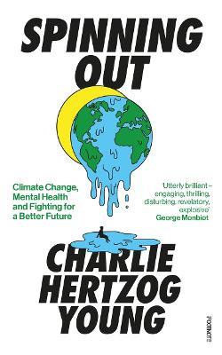 Spinning Out: Climate Change, Mental Health and Fighting for a Better Future (Paperback)