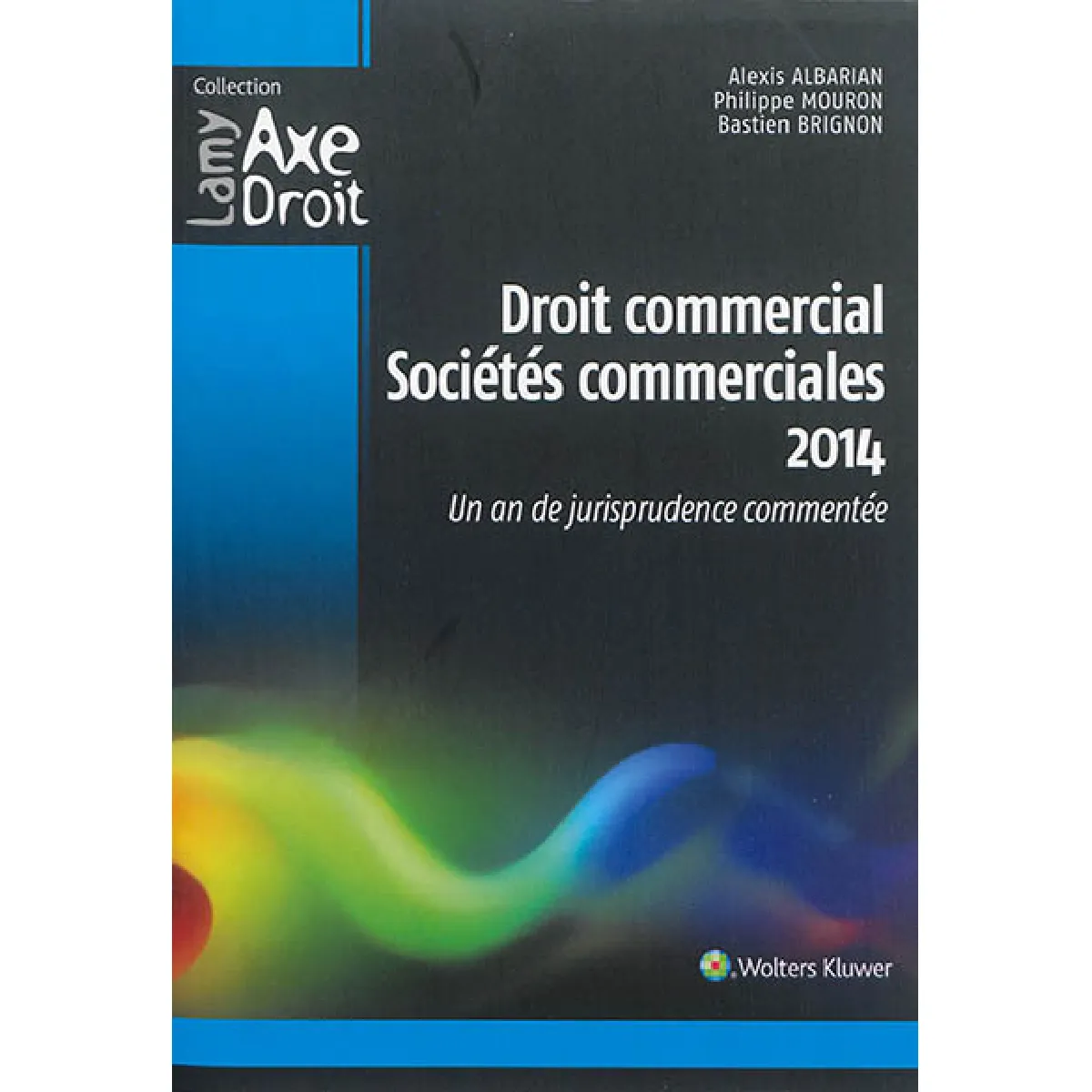 Droit commercial, sociétés commerciales 2014 : un an de jurisprudence commentée · Occasion