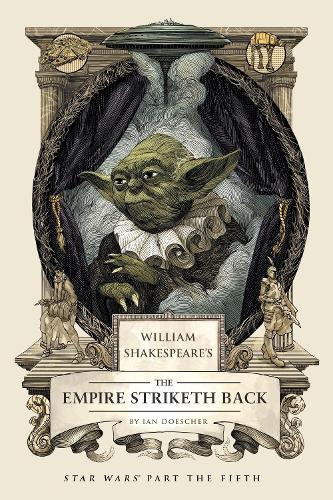 William Shakespeare's The Empire Striketh Back: Star Wars Part the Fifth - William Shakespeare's Star Wars 5 (Hardback)