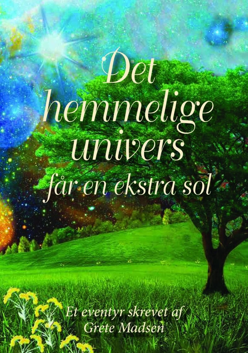 Det Hemmelige Univers Får En Ekstra Sol - Grete Madsen - Bog