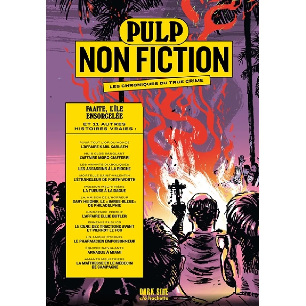 Pulp non fiction : les chroniques du true crime. Vol. 4. Faaite, l'île ensorcelée : et 11 autres histoires vraies
