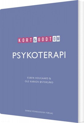 Kort & Godt Om Psykoterapi - Esben Hougaard - Bog