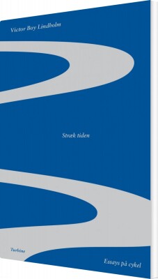 Stræk Tiden - Essays På Cykel - Victor Boy Lindholm - Bog