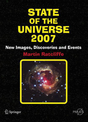 State of the Universe 2007: New Images, Discoveries, and Events - Springer Praxis Books (Hardback)