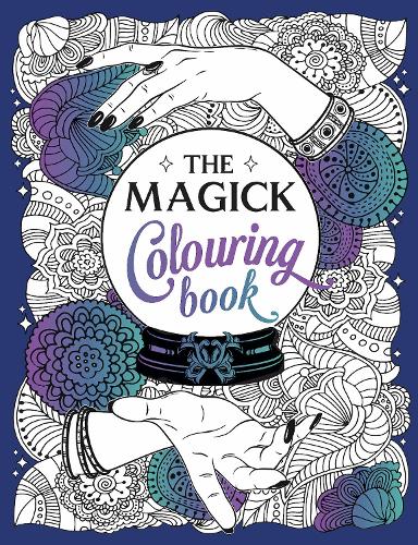 The Magick Colouring Book: A Spellbinding Journey of Colour and Creativity (Paperback)