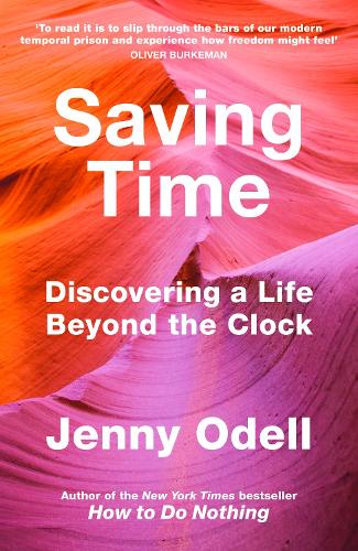 Saving Time: Discovering a Life Beyond the Clock (THE NEW YORK TIMES BESTSELLER) (Hardback)