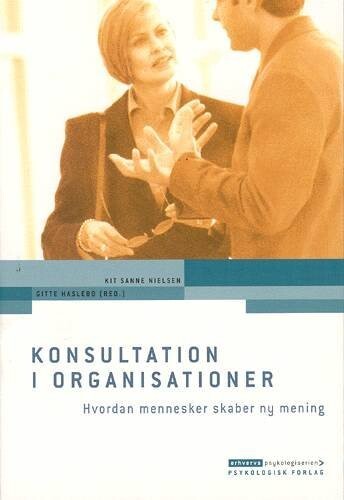 Konsultation I Organisationer - Gitte Haslebo - Bog