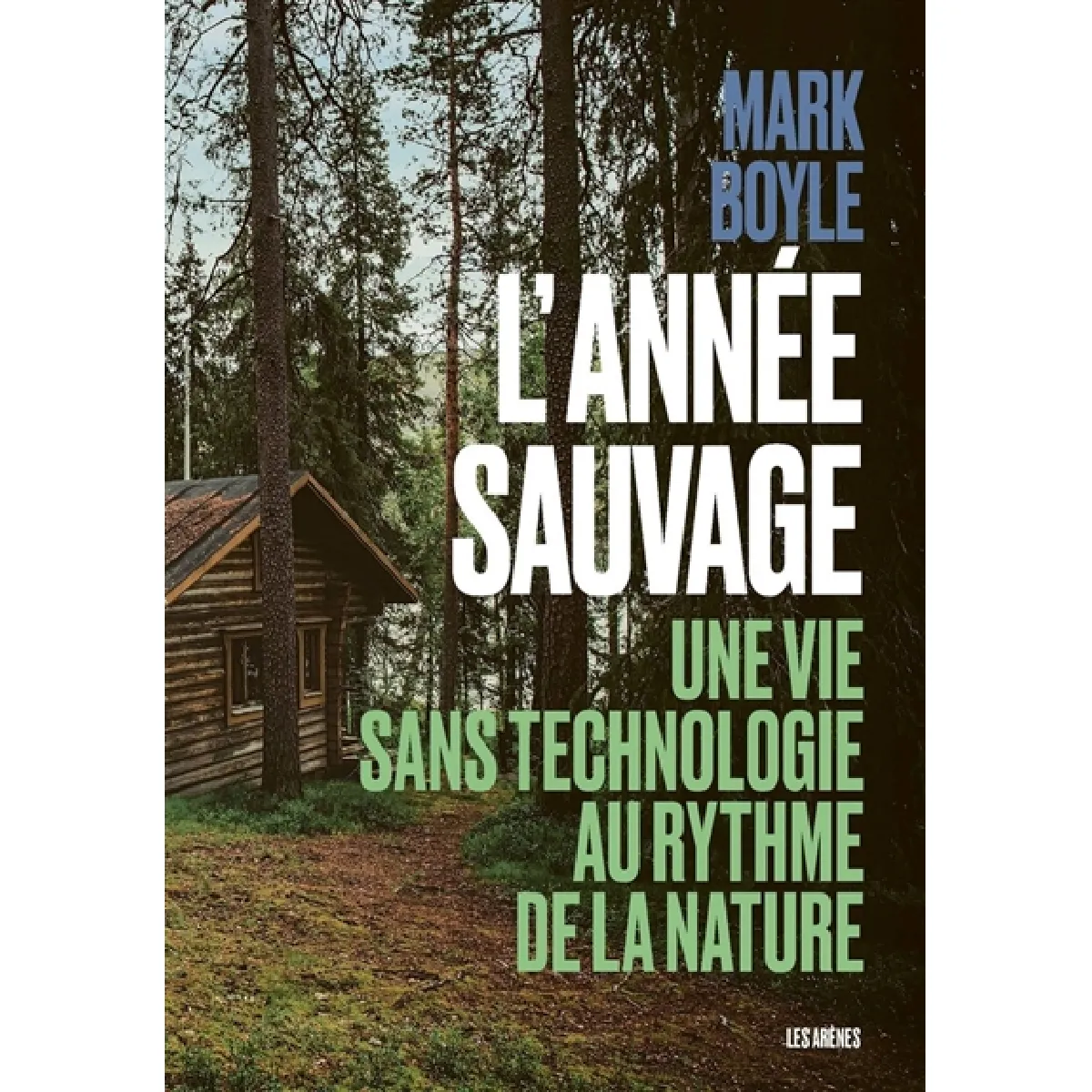 L'année sauvage : une vie sans technologie au rythme de la nature · Occasion