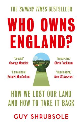 Who Owns England: How We Lost Our Land and How to Take it Back (Paperback)