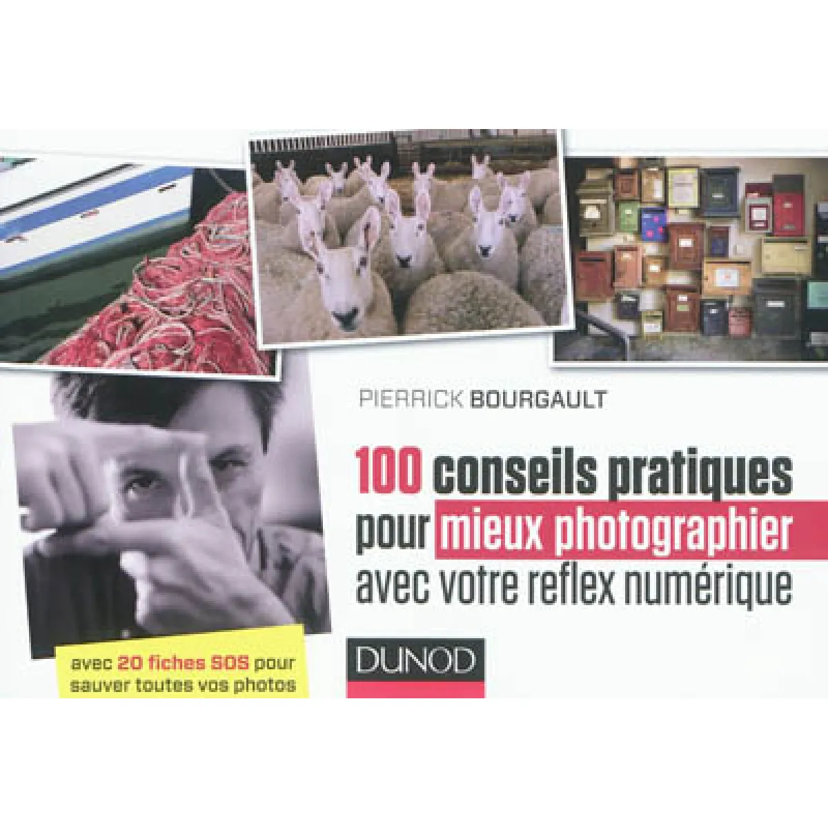 100 conseils pratiques pour mieux photographier avec votre reflex numérique : avec 20 fiches SOS pour sauver toutes vos photos · Occasion
