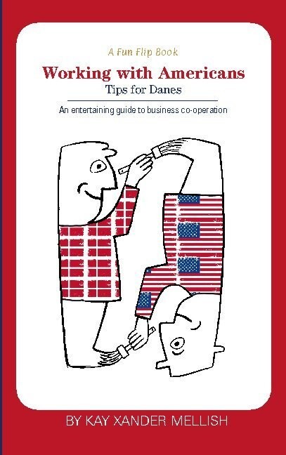 A Fun Flip Book: Working With Americans And Working With Danes - Kay Xander Mellish - English Book