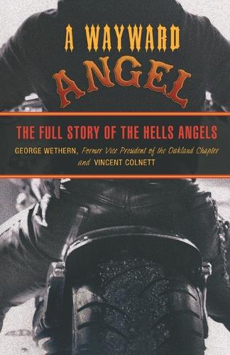 Wayward Angel: The Full Story Of The Hells Angels (Paperback)
