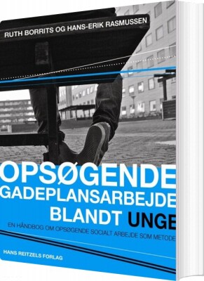 Opsøgende Gadeplansarbejde Blandt Unge - Ruth Borrits - Bog