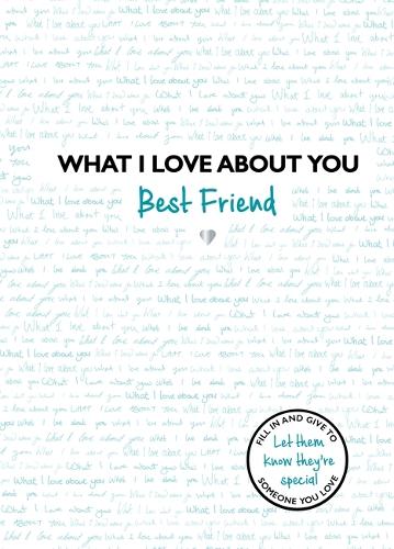 What I Love About You: Best Friend: The perfect gift for friends you miss - What I Love About... (Hardback)
