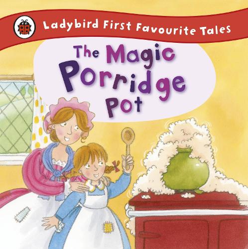 The Magic Porridge Pot: Ladybird First Favourite Tales (Hardback)