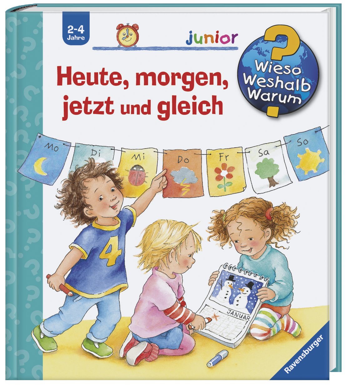 Heute, morgen, jetzt und gleich / Wieso? Weshalb? Warum? Junior Bd.56