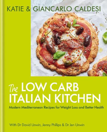 The Low Carb Italian Kitchen: Modern Mediterranean Recipes for Weight Loss and Better Health (Hardback)
