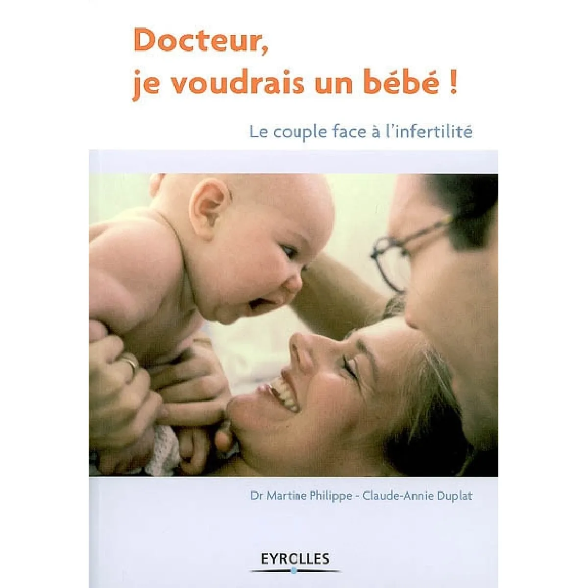 Docteur, je voudrais un bébé ! : le couple face à l'infertilité · Occasion
